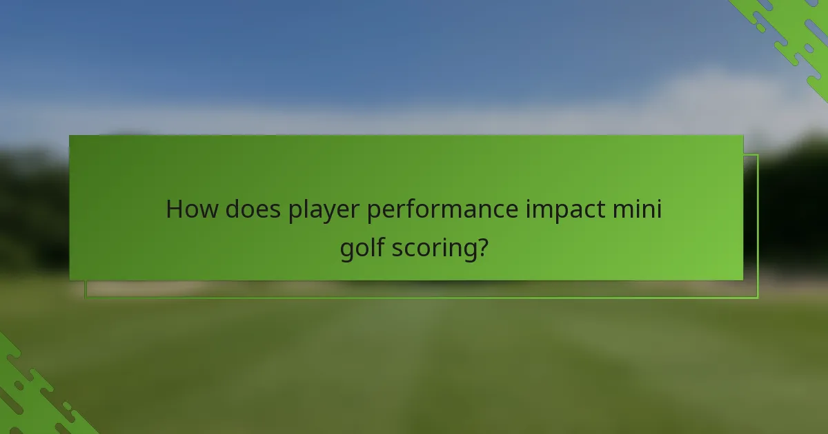 How does player performance impact mini golf scoring?
