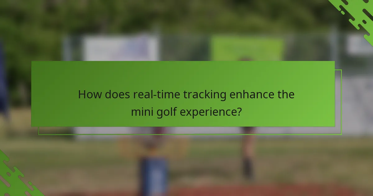 How does real-time tracking enhance the mini golf experience?