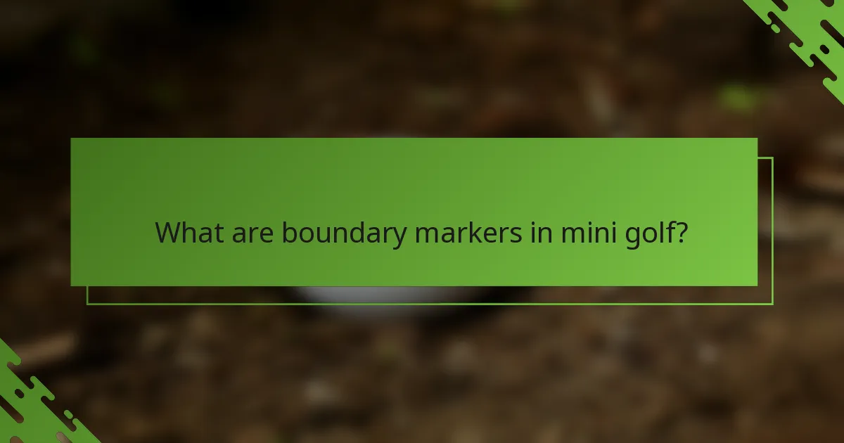 What are boundary markers in mini golf?