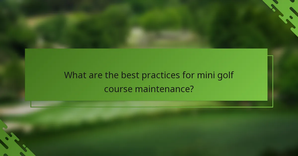 What are the best practices for mini golf course maintenance?