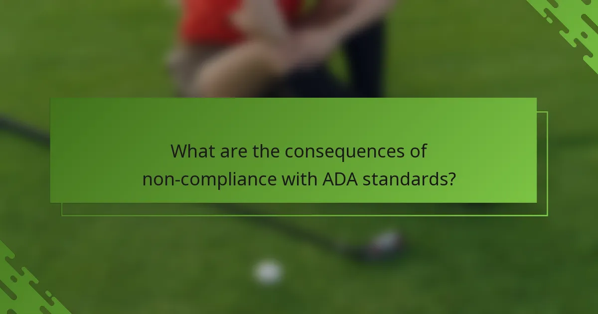 What are the consequences of non-compliance with ADA standards?