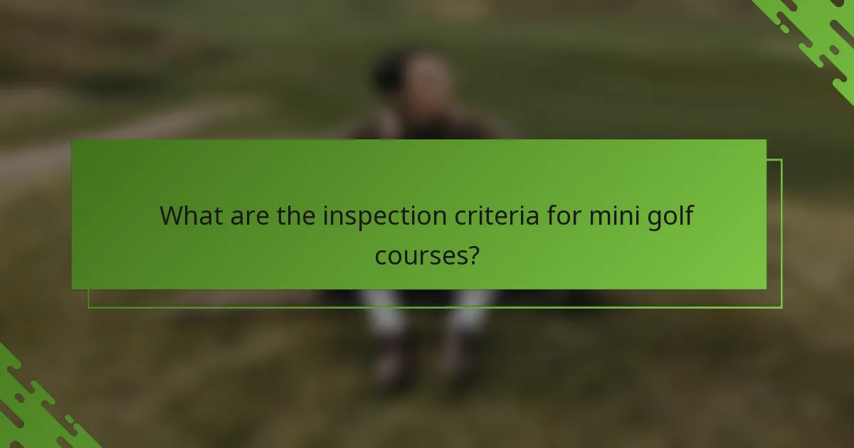 What are the inspection criteria for mini golf courses?