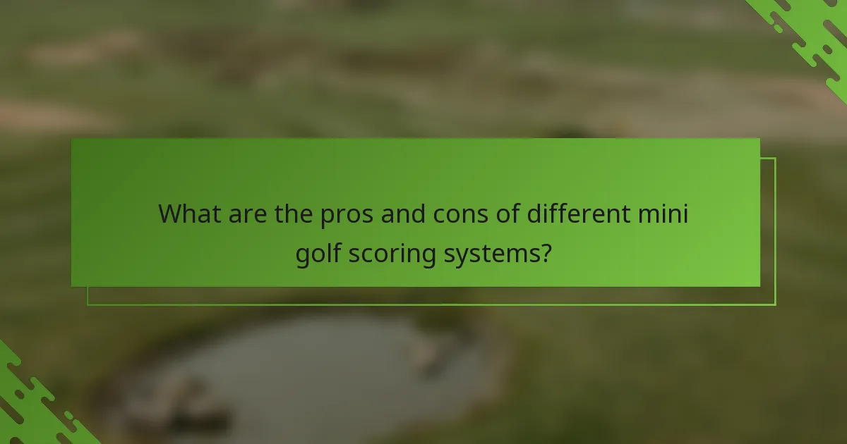 What are the pros and cons of different mini golf scoring systems?