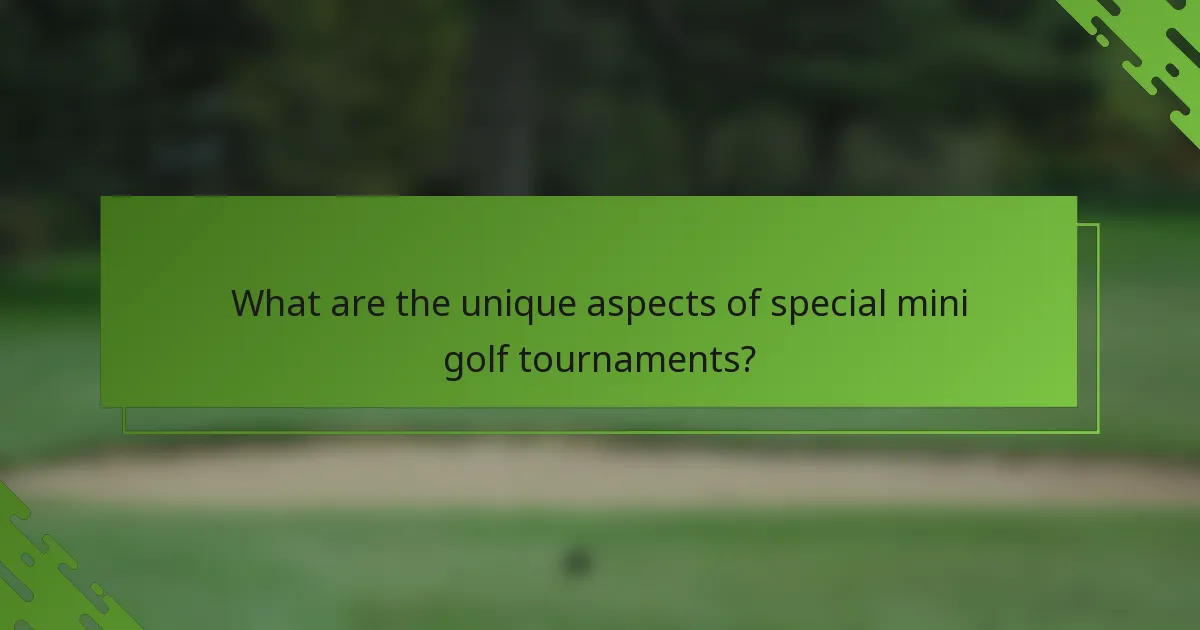 What are the unique aspects of special mini golf tournaments?