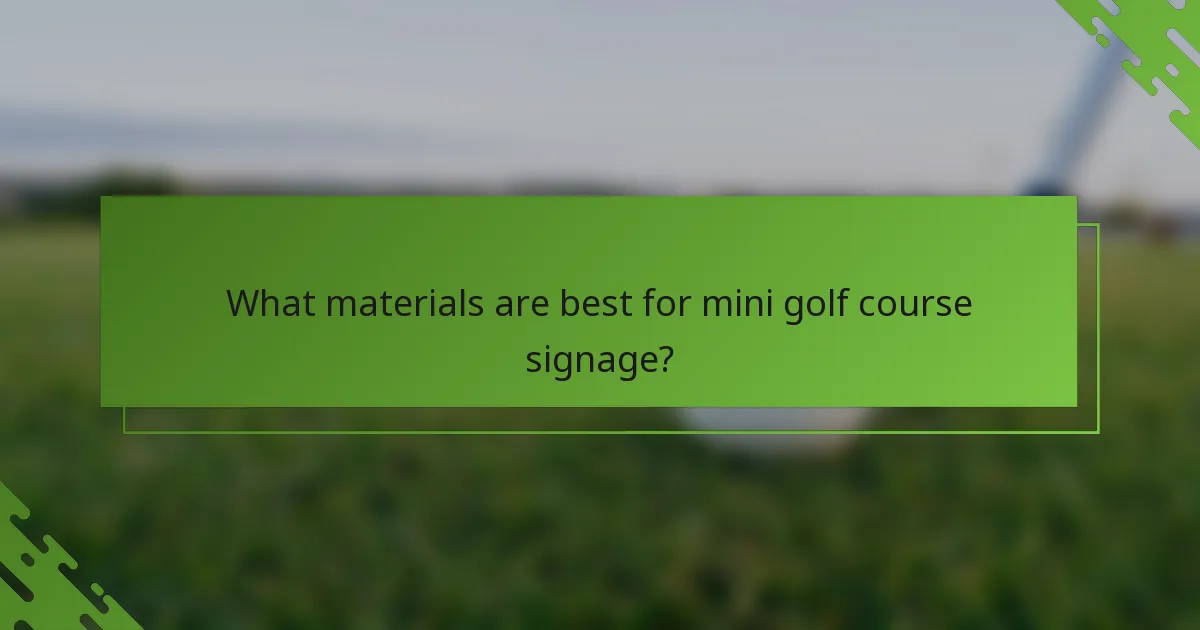 What materials are best for mini golf course signage?