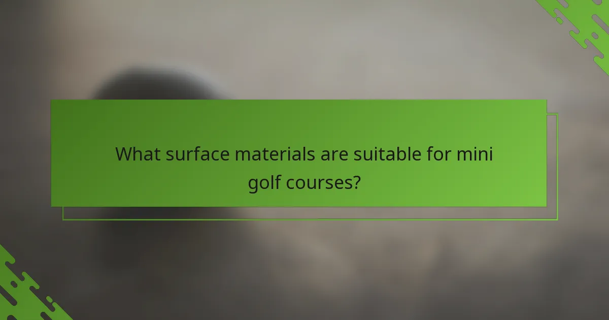 What surface materials are suitable for mini golf courses?